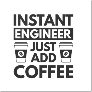 Instant engineer just add Coffee Posters and Art